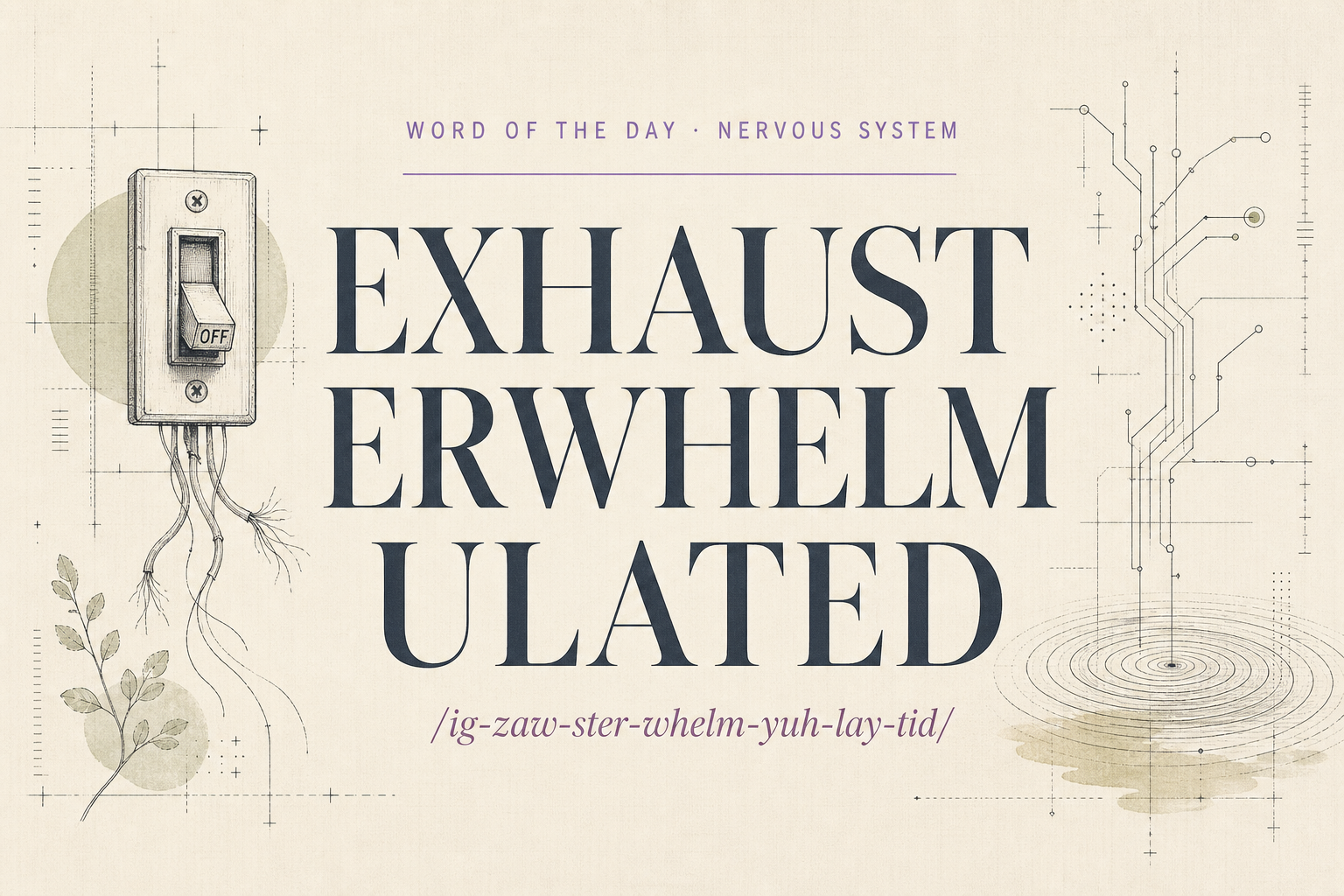 Exhausterwhelmulated: The Word Your Nervous System Has Been Trying to Tell You